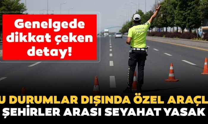 Şehirler arası seyahatler yasaklandı!.