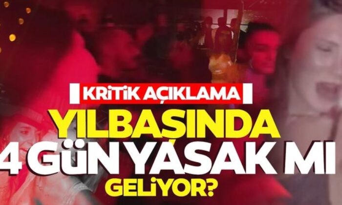Yılbaşında 4 günlük yasak gelecek mi?.