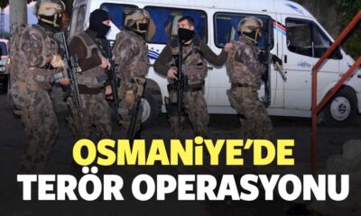 Osmaniye’de terör operasyonu..