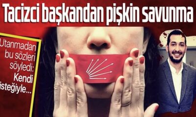 CHP’nin tacizci Ümraniye Gençlik Kolları eski Başkanı’ndan pes dedirten savunma..