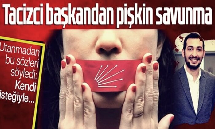 CHP’nin tacizci Ümraniye Gençlik Kolları eski Başkanı’ndan pes dedirten savunma..
