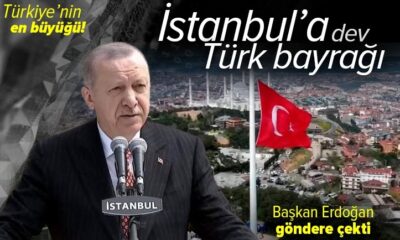 Dev Türk Bayrağı göndere çekildi!. Başkan Erdoğan’dan Çamlıca Tepesi’nde ki törende önemli açıklamalar..