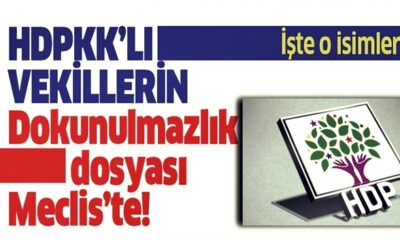 HDP’li vekillere ait dokunulmazlık dosyaları TBMM’ye sevk edildi!.