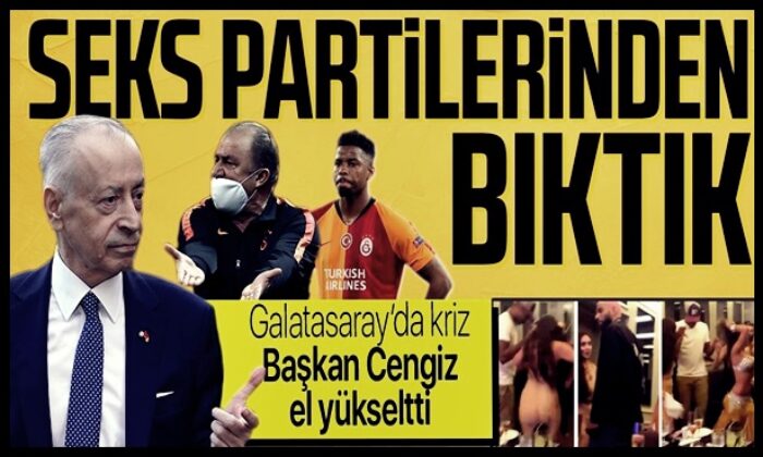 Galatasaray’da “Seks partisi” krizi! Mustafa Cengiz’in sözlerinden sonra ipler koptu!.