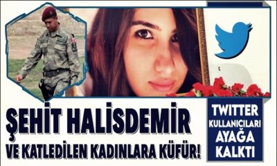 Şehit Ömer Halisdemir’le birlikte, katledilen Özgecan Aslan, Emine Bulut ve Leyla Aydemir’e küfretti, sosyal medya ayağa kalktı!.