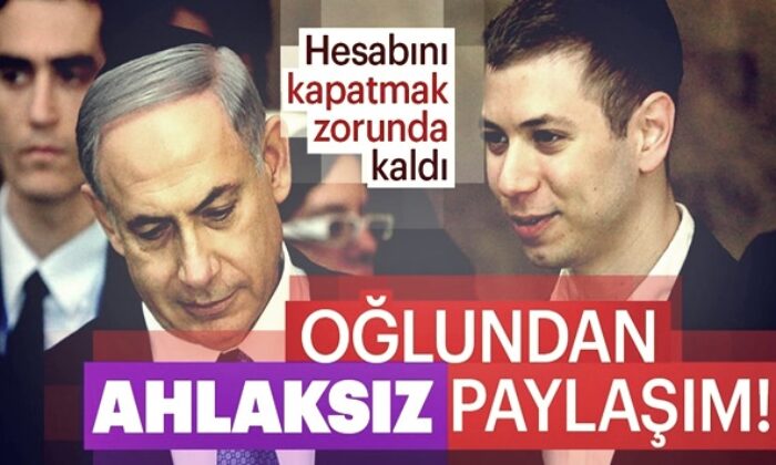 Amerikan köpeği Netenyahu’nun oğlundan skandal Erdoğan paylaşımı..