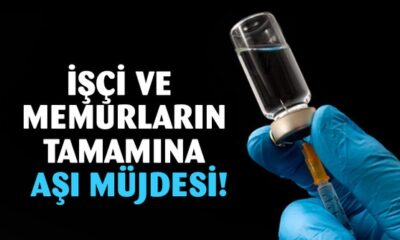 İşçi ve memurların tamamı aşılamaya dahil edildi!.