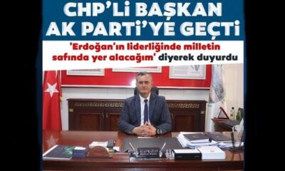 “Aklım almadı, ruhum kabul etmedi” dedi, CHP’li Belediye Başkanı AK Parti’ye geçti!.