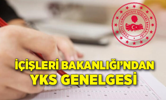 İçişleri Bakanlığı’ndan YKS genelgesi..