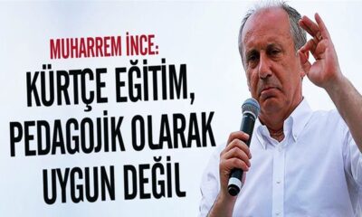 Muharrem İnce ana dilde eğitim çıkışıyla gündemde! “Kürtçe eğitim pedagojiye uygun değildir!.”