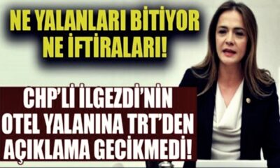 CHP’li Gamze Akkuş İlgezdi’nin otel palavrasına TRT’den jet yalanlama..