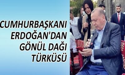 Cumhurbaşkanı Erdoğan’ın sesinden, Gönül Dağı türküsü… (video haber)