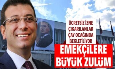 Mobbing için çay ocaklarını kullanan İBB, ücretsiz izne çıkardığı çalışanları iş başı yaptırmıyor!.