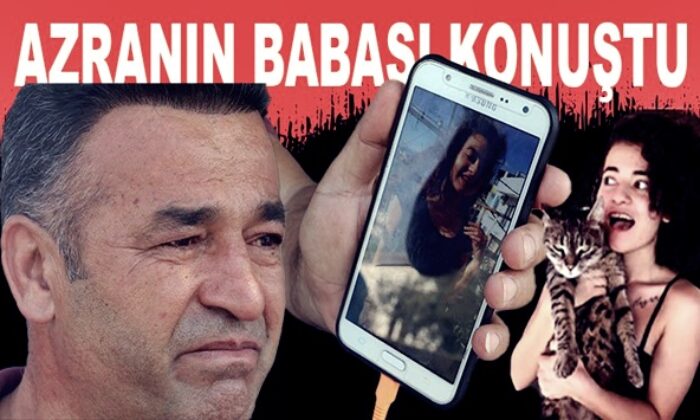 Cinayete kurban giden üniversiteli Azra’nın babası, kızının ölümünde ki korkunç detayları anlattı!.