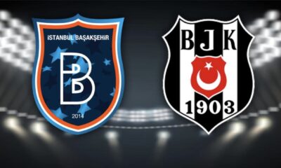 Başakşehir ve Beşiktaş’ın 11’i belli oldu!.