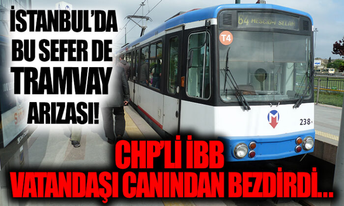 İBB’nin toplu taşıma eziyeti devam ediyor! İstanbul’da şimdi de tramvay arızası..