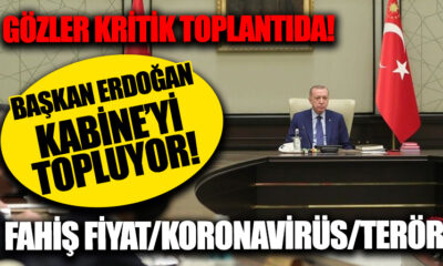 Gözler kritik Kabine Toplantısında.. Başkan Erdoğan önemli kararları açıklayacak!.