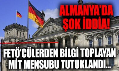 Almanya’da bir MİT mensubunun FETÖ’cülerden bilgi topladığı gerekçesiyle tutuklandığı iddia edildi!.