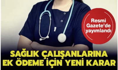 Sağlık çalışanlarına ek ödeme! Resmi Gazete’de yayımlandı!.