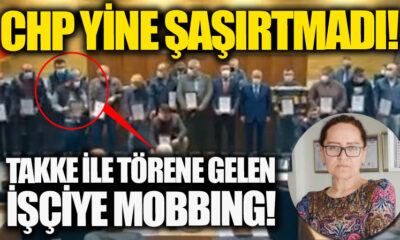 CHP’den takkesi ile törene gelen işçiye mobbing…