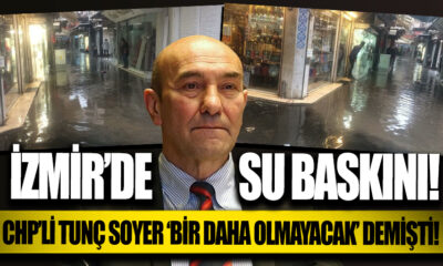 Tunç Soyer “Bir daha olmayacak” demişti, İzmir’de ev ve işyerlerini su bastı!.
