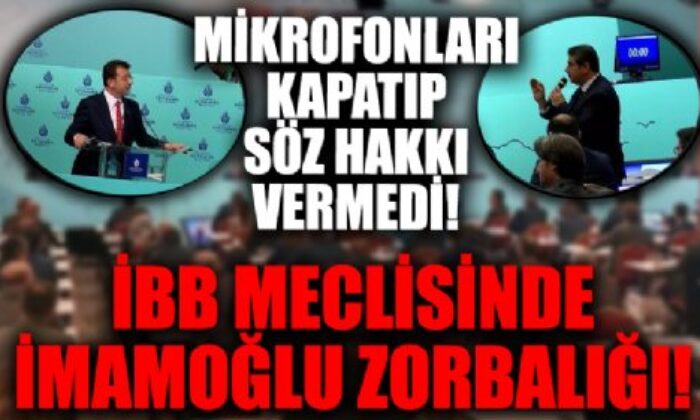 İBB Meclisi’nde İmamoğlu zorbalığı! AK Parti grubuna hakaret edip, mikrofonlarını kapattı!.