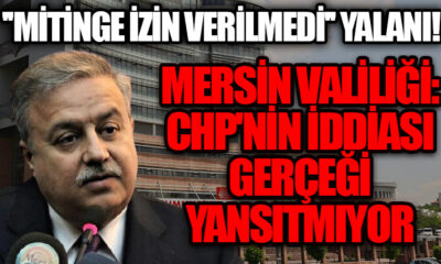 CHP’nin “mitingimize izin verilmedi” iddiasına Mersin Valiliği’nden yalanlama..