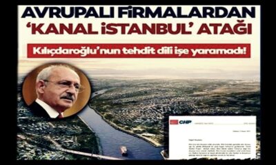 Kılıçdaroğlu’nun şikayet mektubu işe yaramadı! Avrupalı firmalar Kanal İstanbul için sıraya girdi!.