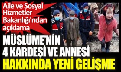 Aile ve Sosyal Hizmetler Bakanlığı’ndan Müslüme ve ailesine ilişkin açıklama..