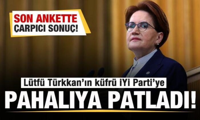 Türkkan’ın skandalı İYİ Parti’ye pahalıya patladı!. İşte son anket sonuçları..