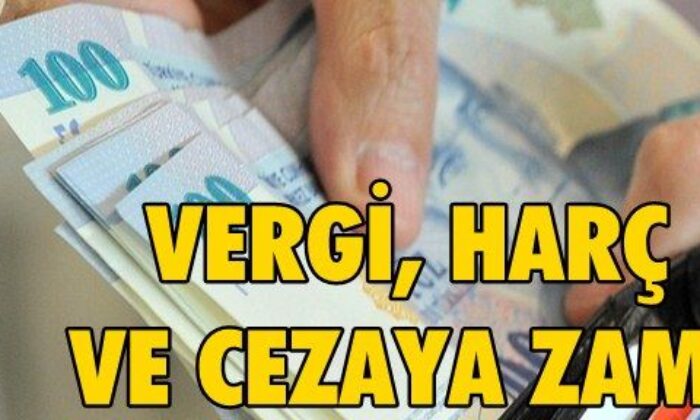Vergi, Harç ve Cezalara Yüzde 36 zam!.