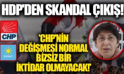 HDP’den skandal çıkış! “HDP’siz bir iktidar olmayacak CHP’nin değişmesi normal..”
