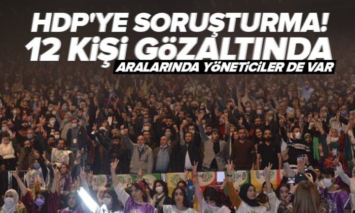 HDP İstanbul İl Kongresi’yle ilgili soruşturmada 12 gözaltı..