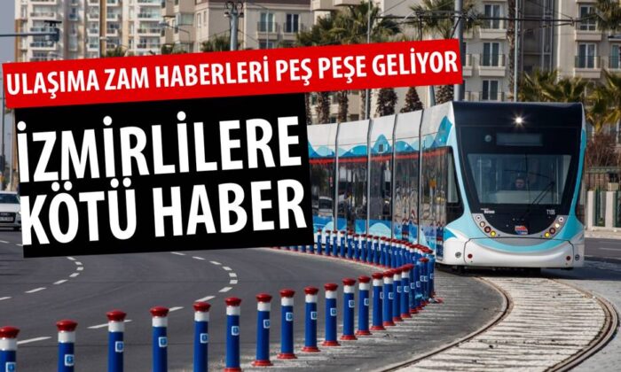 İzmir’de toplu ulaşıma yüzde 36 zam..