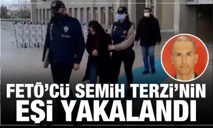 FETÖ’cü terörist Semih Terzi’nin aranan eşi yakalandı!.