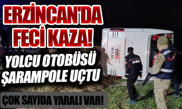 Erzincan’da feci kaza! Yolcu otobüsü şarampole uçtu!.