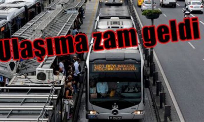 İstanbul’da toplu taşımaya büyük zam!.