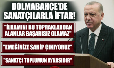 Cumhurbaşkanı Erdoğan sanatçılarla iftar yaptı!.