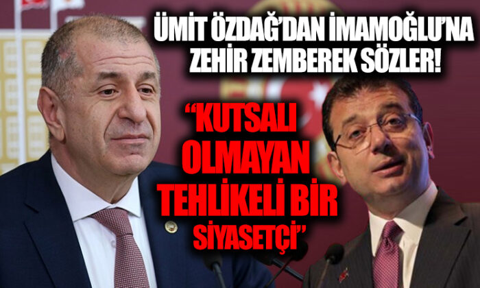 Ümit Özdağ’dan İmamoğlu’na zehir zemberek sözler..