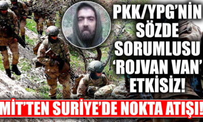 MİT’ten Suriye’de nokta operasyon! Terör örgütünün sözde sorumlusu Rojvan Van kod adlı Mehmet Aydın öldürüldü!.