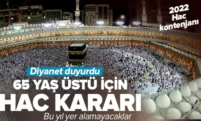 65 yaş üstü vatandaşlar 2022’de hacca gidemeyecek!.