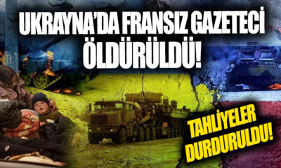 Ukrayna’da Fransız gazeteci öldürüldü, tahliyeler durduruldu!.