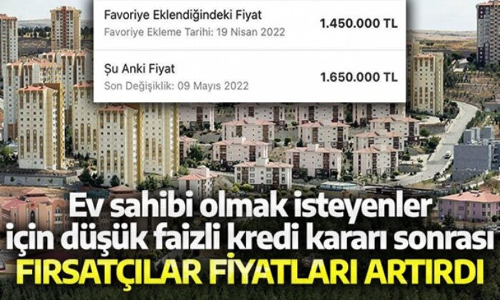 Ev sahibi olmak isteyenler için düşük faizli kredi kararı sonrası fırsatçılar fiyatları katladı!.