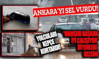 Ankara’da sağanak yağış hayatı felç etti!.