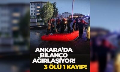 Ankara’da selin bilançosu ağırlaşıyor!.