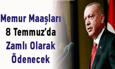 Memur maaşları Temmuz ayında zamlı ödenecek!.