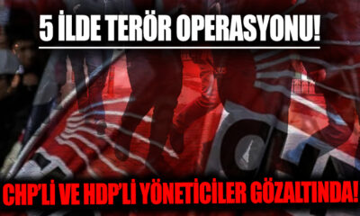 Adana merkezli 5 ilde terör operasyonu! CHP’li ve HDP’li yöneticiler de gözaltında..