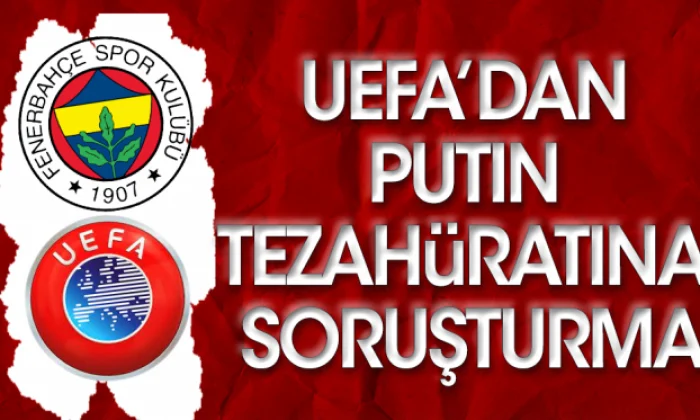 UEFA’dan Fenerbahçe’ye soruşturma..