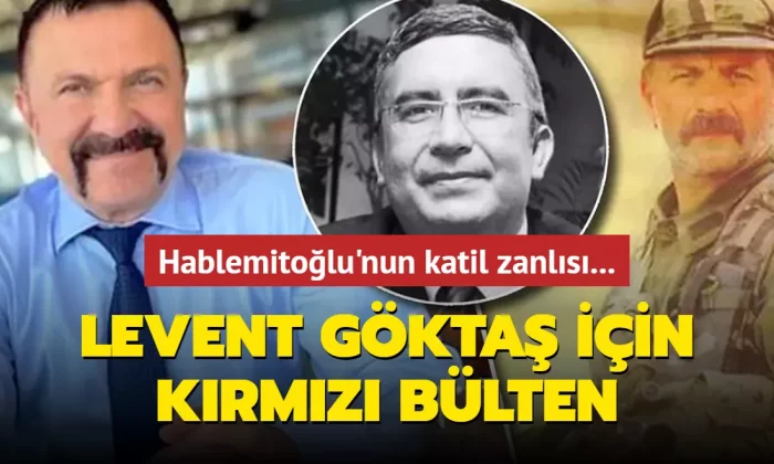 Emekli Albay Levent Göktaş’ın yakalanması için kırmızı bülten çıkarıldı!.