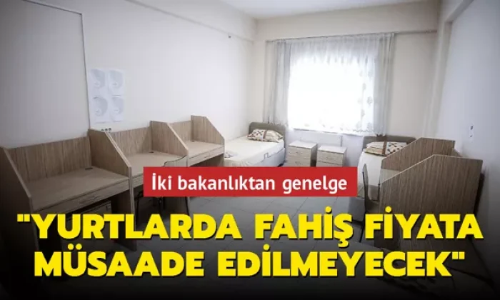 81 ile üniversite öğrencileri için genelge! Yurtlarda fahiş fiyata müsaade edilmeyecek!.